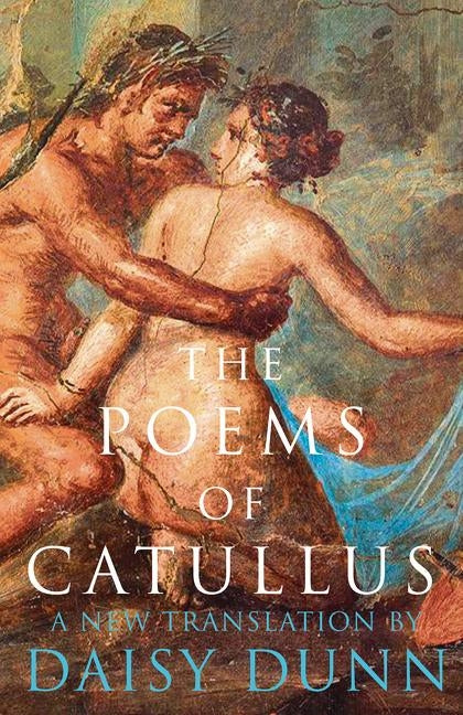 The Poems of Catullus by Dunn, Daisy