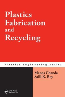 Plastics Fabrication and Recycling by Chanda, Manas