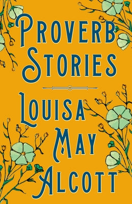 Proverb Stories by Alcott, Louisa May