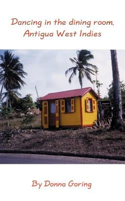 Dancing in the dining room, Antigua West Indies by Goring, Donna