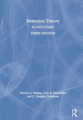 Detection Theory: A User's Guide by Hautus, Michael J.