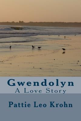 Gwendolyn: A Love Story by Krohn, Pattie Leo