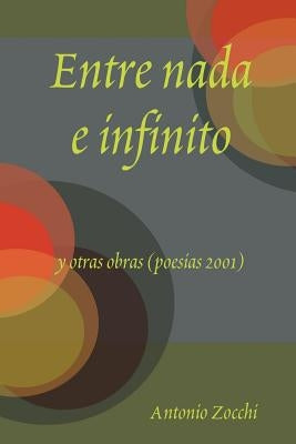 Entre NADA E Infinito y Otras Obras (Poesias 2001) by Zocchi, Antonio