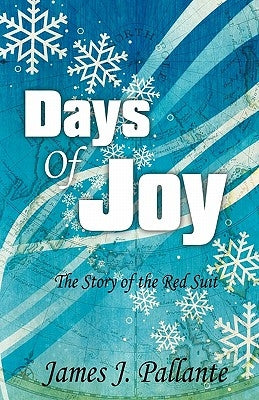 Days of Joy: The Story of the Red Suit by James J. Pallante, J. Pallante