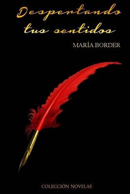 Despertando tus sentidos by Border, MarÃ­a