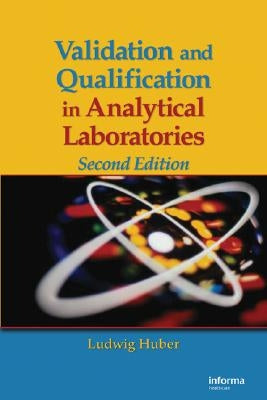 Validation and Qualification in Analytical Laboratories by Huber, Ludwig