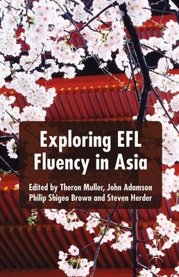 Exploring EFL Fluency in Asia by Muller, T.
