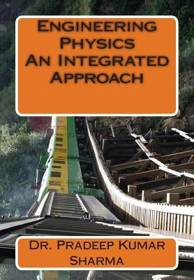 Engineering Physics - An Integrated Approach: Engineering Physics by Sharma, Pradeep Kumar