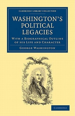 Washington's Political Legacies by Washington, George