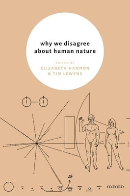 Why We Disagree about Human Nature by Hannon, Elizabeth