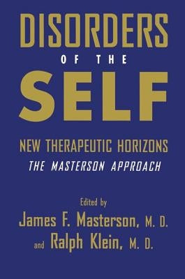 Disorders of the Self: New Therapeutic Horizons: The Masterson Approach by Masterson, James F.