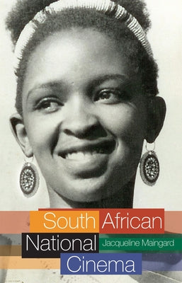 South African National Cinema by Maingard, Jacqueline
