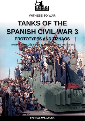 Tanks of the Spanish Civil War - Vol. 3 by Malavoglia, Gabriele