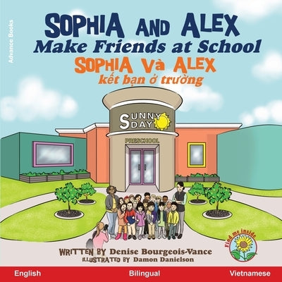 Sophia and Alex Make Friends at School: Sophia và Alex kết bạn ở trường by Bourgeois-Vance, Denise