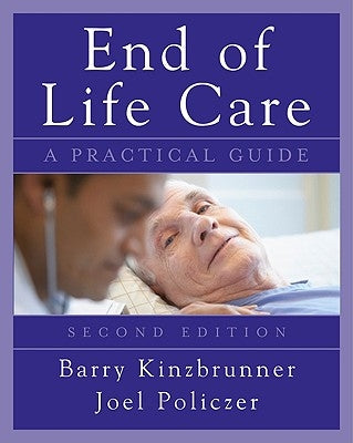 End-Of-Life-Care: A Practical Guide, Second Edition by Kinzbrunner, Barry M.