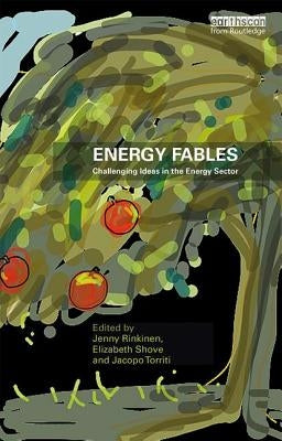 Energy Fables: Challenging Ideas in the Energy Sector by Rinkinen, Jenny