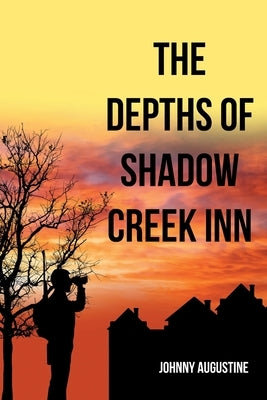 The Depths of Shadow Creek Inn by Augustine, Johnny