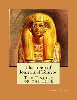 The Tomb of Iouiya and Touiyou by Maspero, Gaston C.