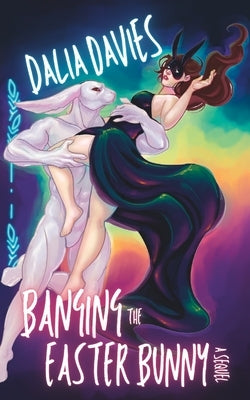 Banging the Easter Bunny: A Sequel by Davies, Dalia