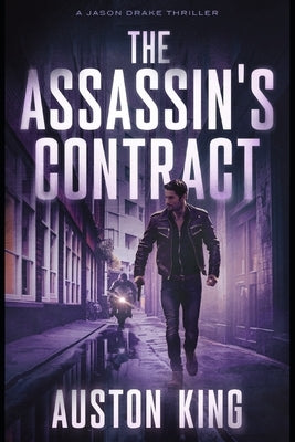 The Assassin's Contract: CIA Assassin by King, Auston