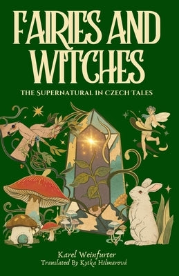 Fairies and Witches: Fairytales and Mysteries of the Supernatural by Hilmarova, Kytka