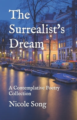 The Surrealist's Dream: A Contemplative Poetry Collection by Song, Nicole