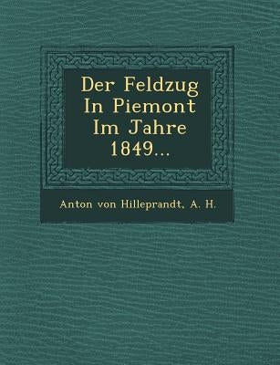 Der Feldzug in Piemont Im Jahre 1849... by Hilleprandt, Anton Von