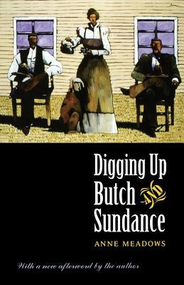 Digging Up Butch and Sundance by Meadows, Anne