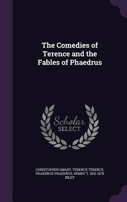 The Comedies of Terence and the Fables of Phaedrus by Smart, Christopher