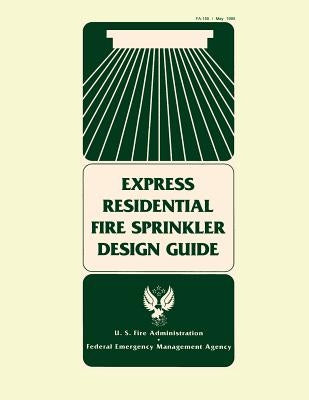 Express Residential Fire Sprinkler Design Guide by Fire Administration, U. S.