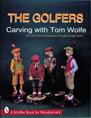 The Golfers: Carving with Tom Wolfe by Wolfe, Tom