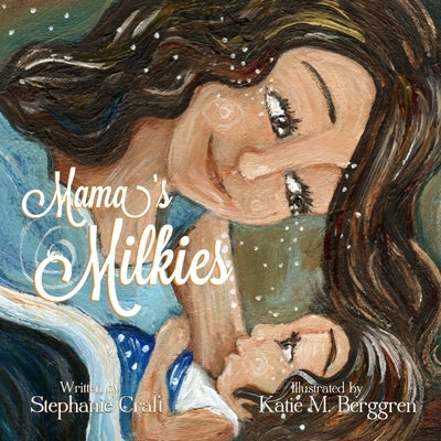 Mama's Milkies by Craft, Stephanie