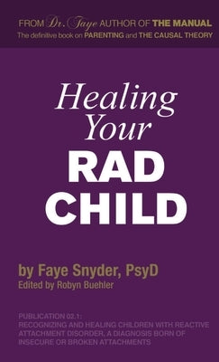 Healing Your RAD Child by Snyder, Faye