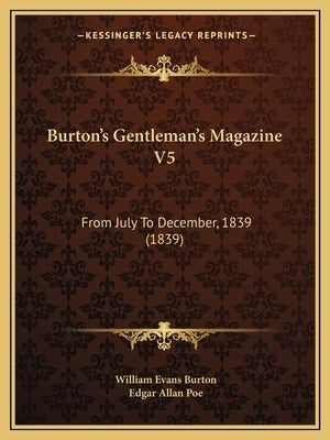 Burton's Gentleman's Magazine V5: From July To December, 1839 (1839) by Burton, William Evans