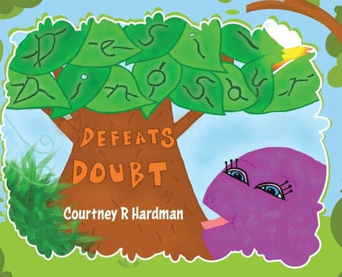 Desi Dinosaur Defeats Doubt by Hardman, Courtney R.