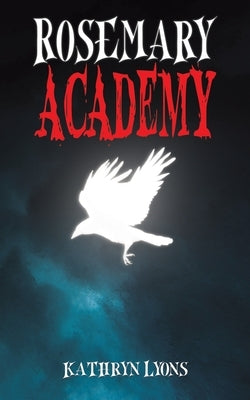 Rosemary Academy by Lyons, Kathryn