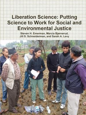 Liberation Science: Putting Science to Work for Social and Environmental Justice by Emerman, Steven H.