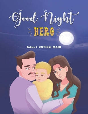 Good Night Hero by Untisz-Mair, Sally