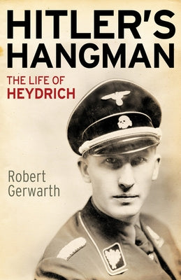 Hitler's Hangman: The Life of Heydrich by Gerwarth, Robert