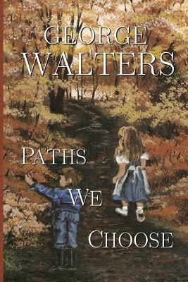Paths We Choose by Walters, Ruth J.