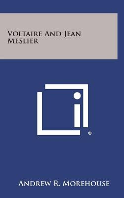 Voltaire and Jean Meslier by Morehouse, Andrew R.