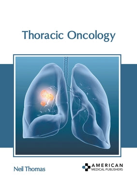 Thoracic Oncology by Thomas, Neil
