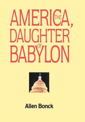 America, The Daughter of Babylon by Bonck, Allen