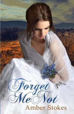 Forget Me Not by Stokes, Amber