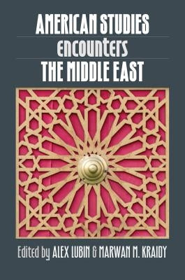 American Studies Encounters the Middle East by Lubin, Alex
