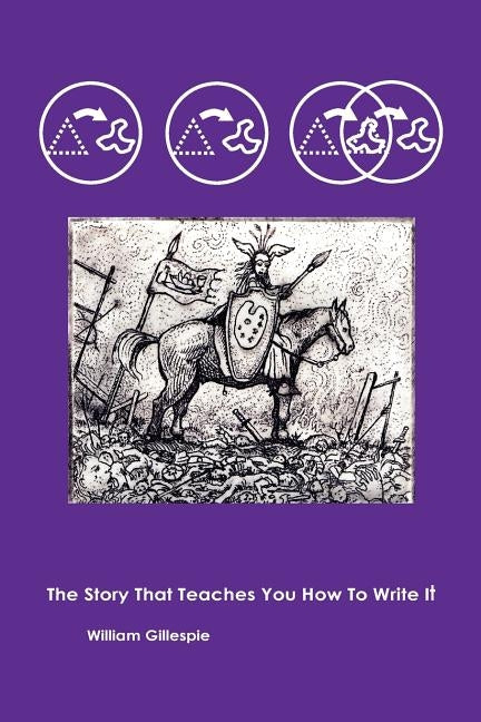 The Story That Teaches You How To Write It by Gillespie, William K.