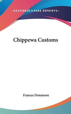 Chippewa Customs by Densmore, Frances