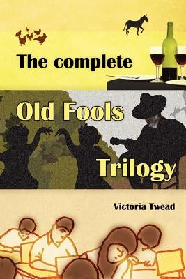The Complete Old Fools Trilogy by Twead, Victoria