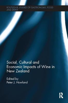 Social, Cultural and Economic Impacts of Wine in New Zealand. by Howland, Peter J.