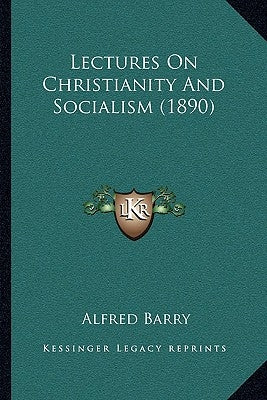 Lectures On Christianity And Socialism (1890) by Barry, Alfred